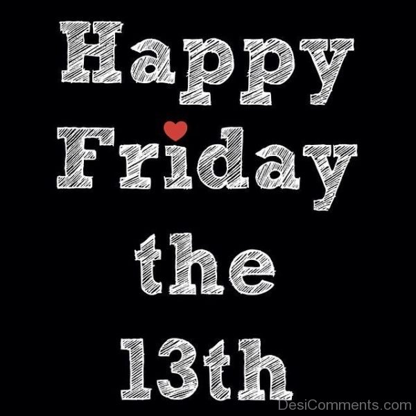 Have A Happy Friday The 13th