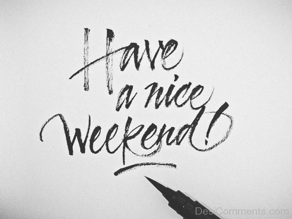 Have A Nice Weekend