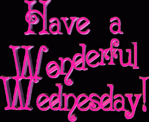 Have A Wonderful Wednesday