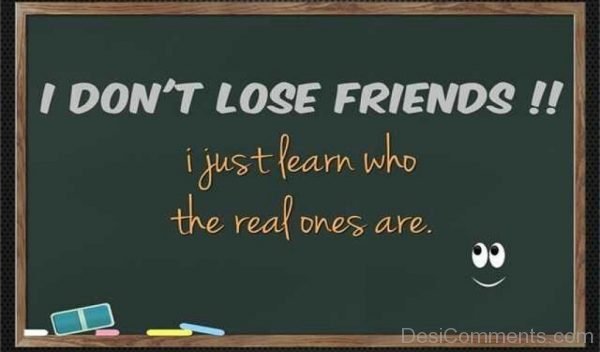 I Dont Lose Friends