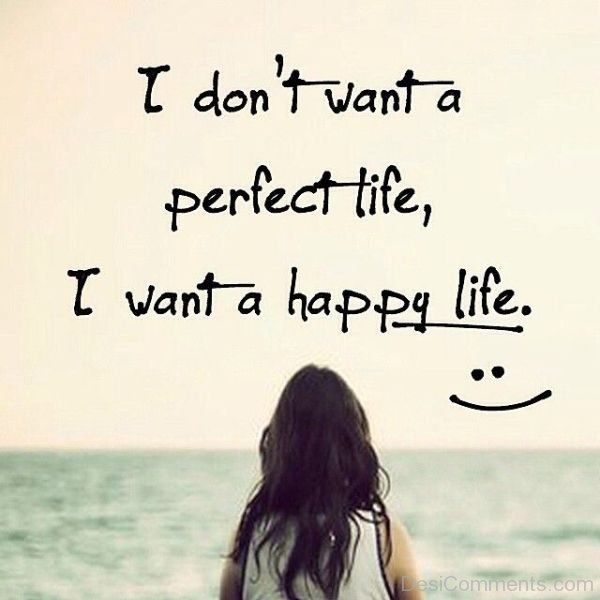 I Dont Want A Perfect Life