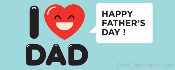 I Love Dad Happy Father's Day