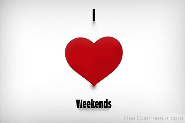 I Love Weekends