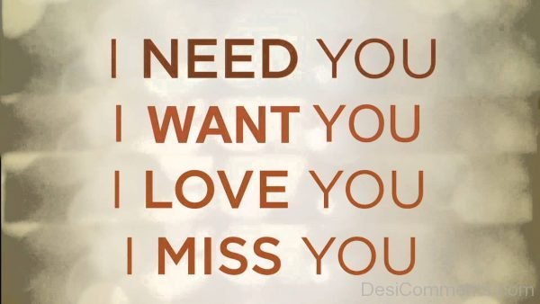 I Need You I Want You