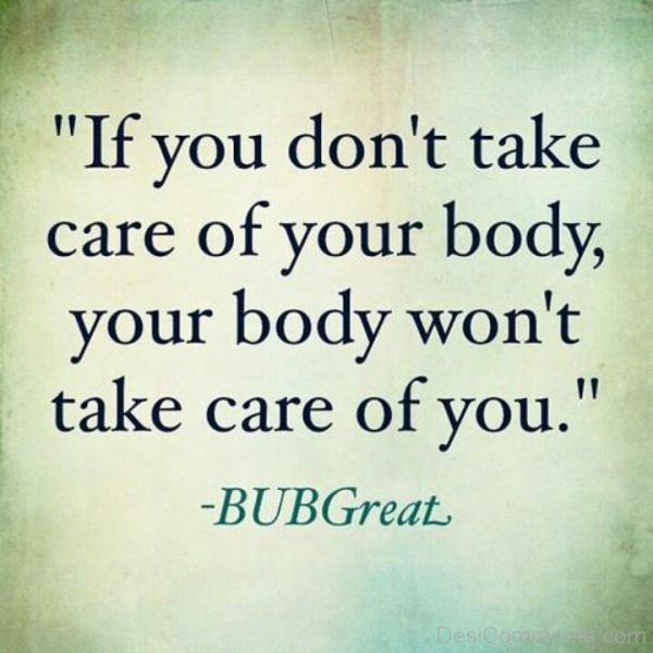 Take Care Of Your Body