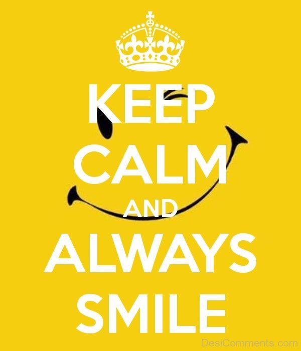 Keep Calm And Always Smile