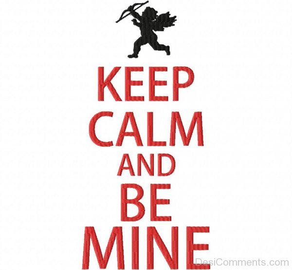 Keep Calm And Be Mine