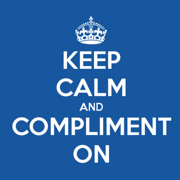 Keep Calm And Compliment On