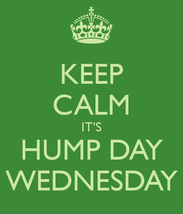 Keep Calm Its Hump Day Wednesday