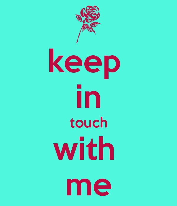 Keep In TOuch With Me