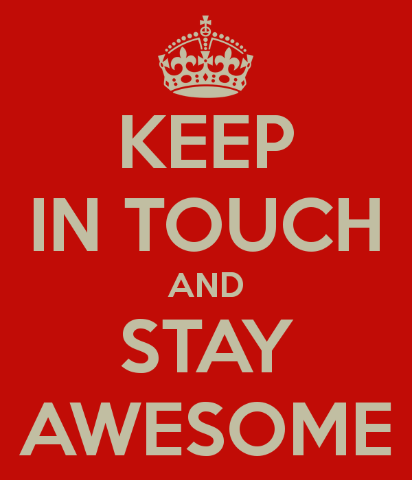 Keep In Touch And Stay Awesome