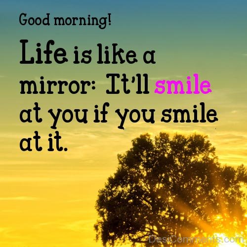 Life Is Like A Mirror
