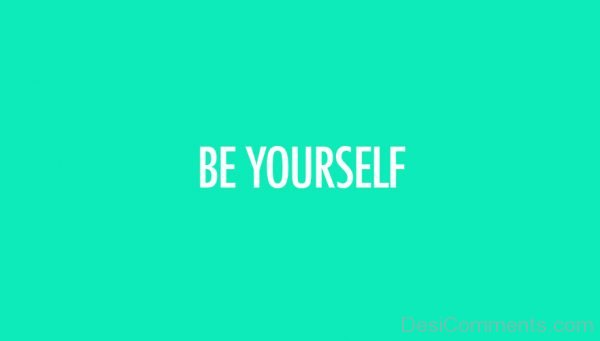 Lovely Image Of Be Yourself