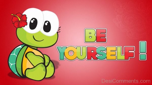 Lovely Photo Of Be Yourself
