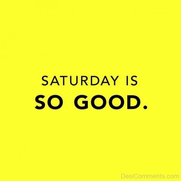 Saturday Is So Good