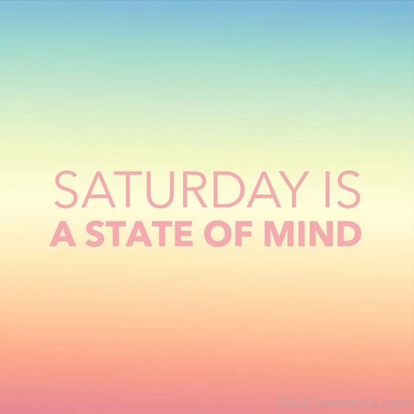 Saturday Is State Of Mind