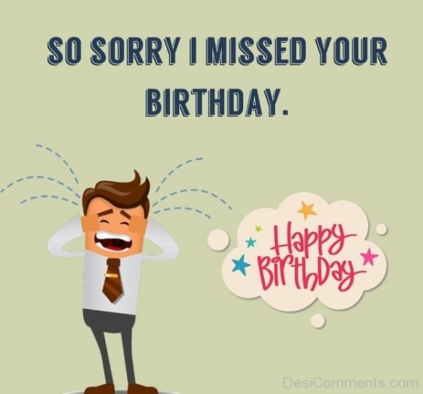 So Sorry I Missed Your Birthday