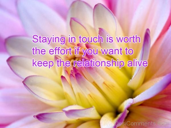 Staying In Touch Is Worth The Effort If You Want To Keep The Relationship Alive