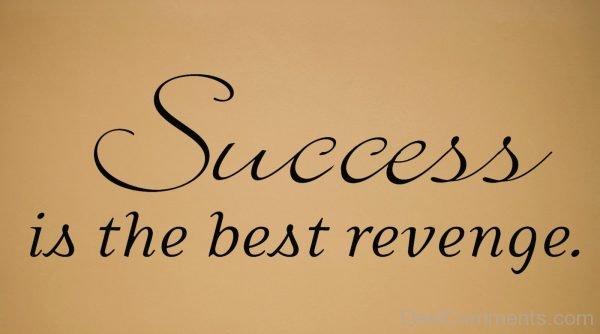 Success Is The Best Revenge