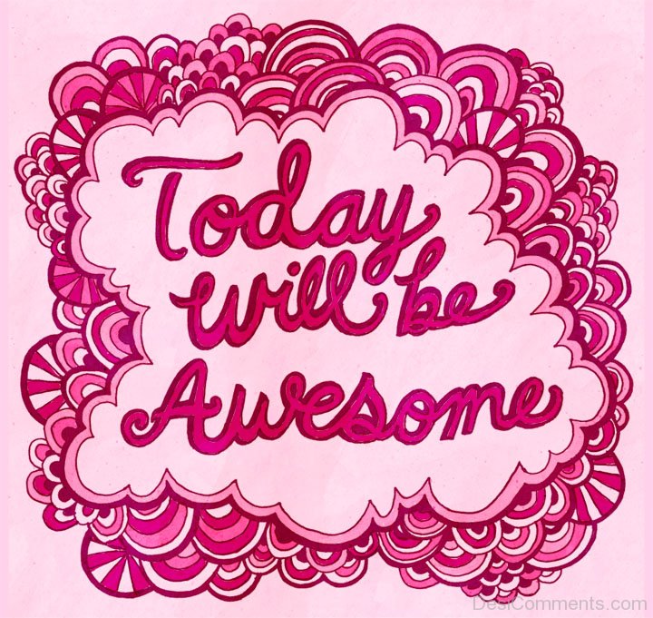 Today Will Be Awesome DesiComments