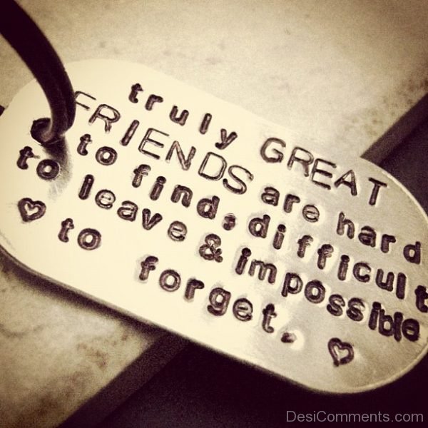 Truly Great Friends Are Hard To Find