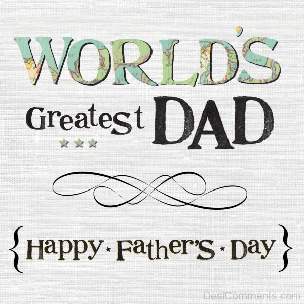 Worlds Greatest Dad Happy Father’s Day