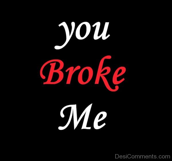 You Broke Me