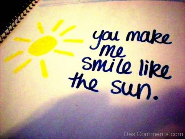 You Make Me Smile Like The Sun