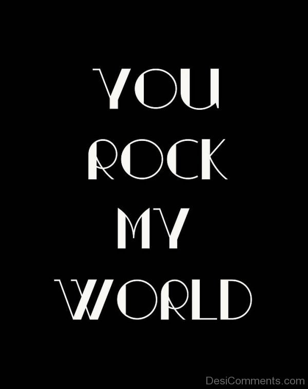 You Rock My World