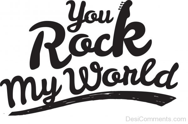 You Rock My World