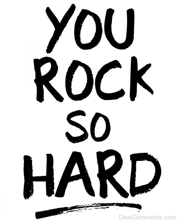 You Rock So Hard