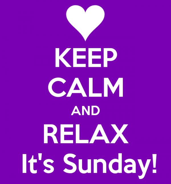 keep Calm And Relax Its Sunday