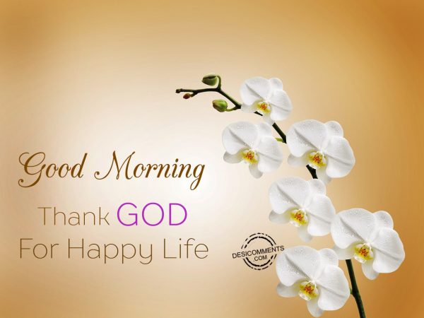 Good Morning Thank God For Happy Life