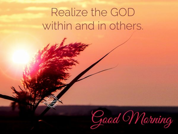 Realize The God Within and In Others.... Good Morning