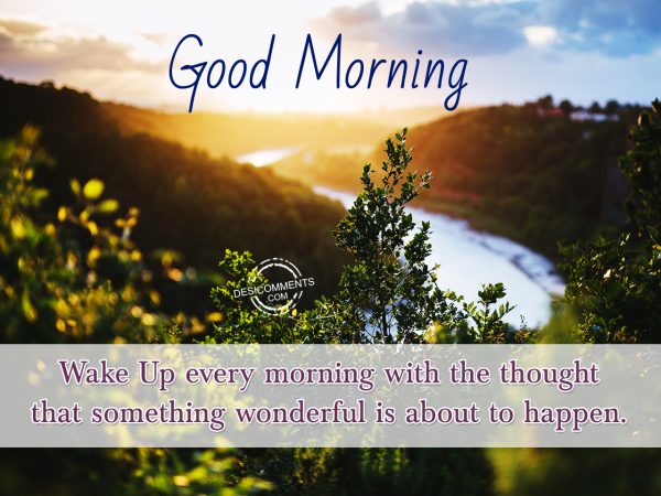 Wake Up Every Morning With The Thought – Good Morning