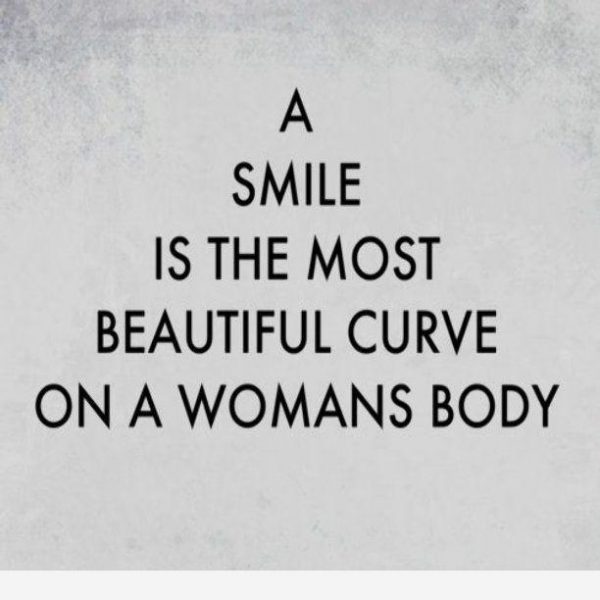 A Smile Is The Most Beautiful Curve On A Womans Body