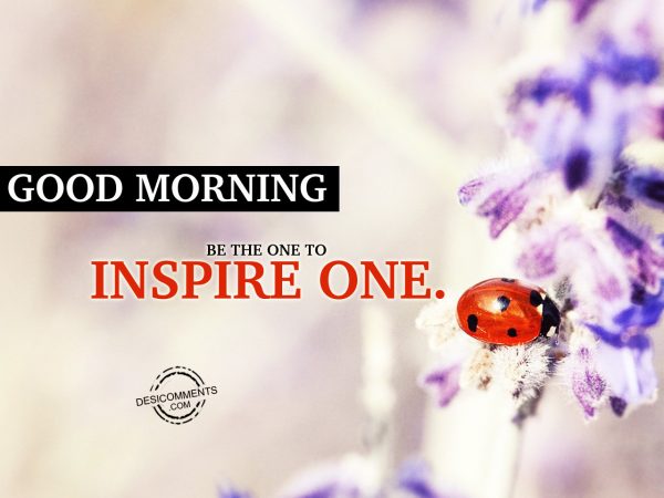 Be The One To Inspire One