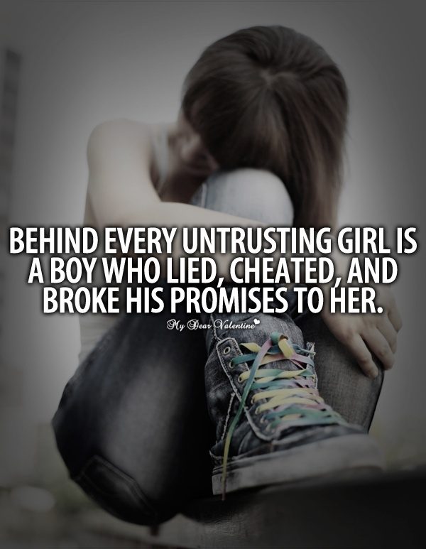 Behind Every Untrusting Girl Is A Boy Who Lied