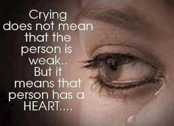 Crying Does Not Mean That The Person Is Weak