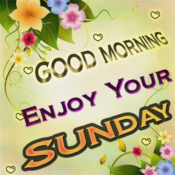 Good Morning Enjoy Your Sunday