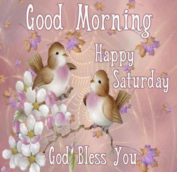 Good Morning Happy Saturday God Bless you