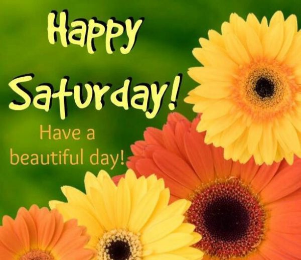 Happy Saturday Have A Beautiful Day