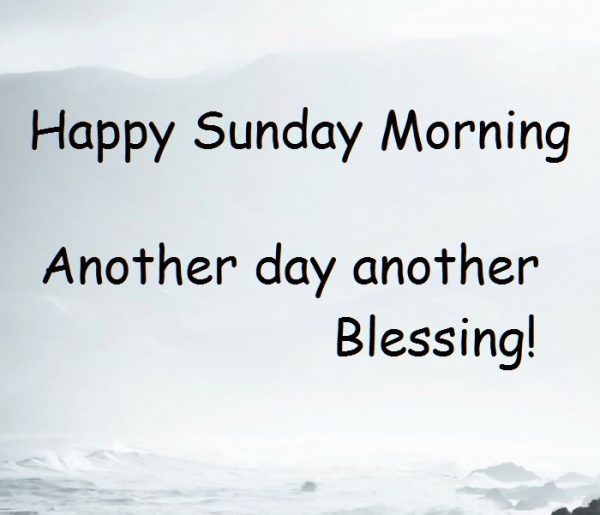 Happy Sunday Morning Another Day Another Blessing