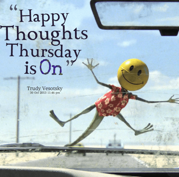Happy Thoughts Thursday Is On