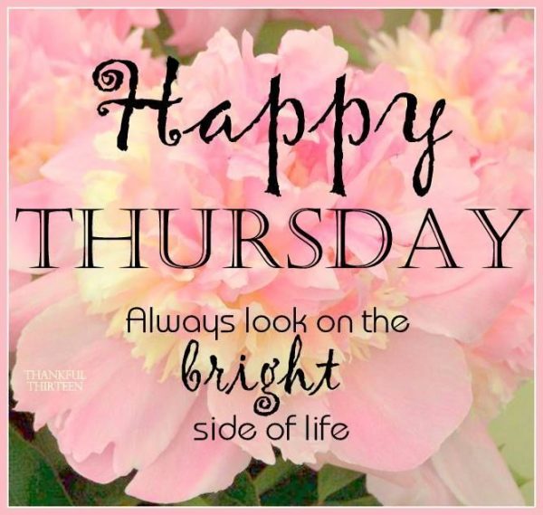 Happy Thursday Always Look On The Bright