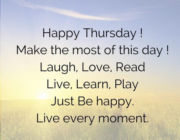 Happy Thursday Make The Most Of This Day Laugh