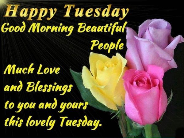 Happy tuesday good morning beautiful people