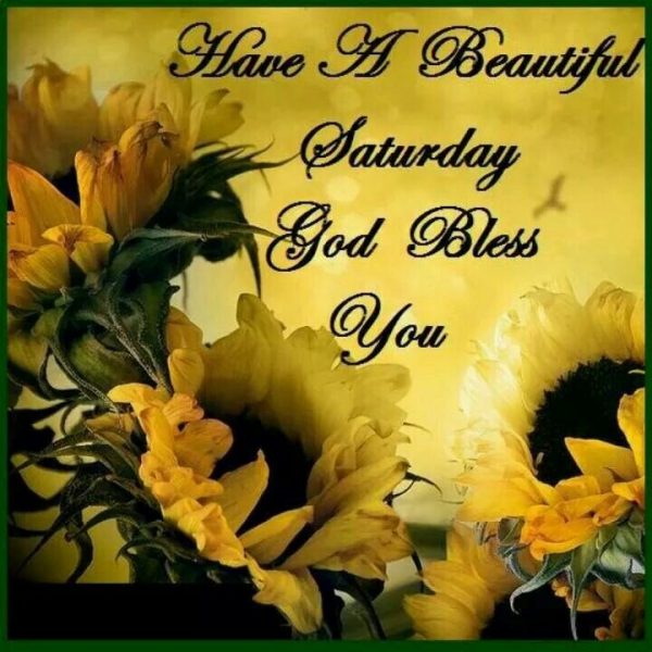 Have A Beautiful Saturday God Bless You