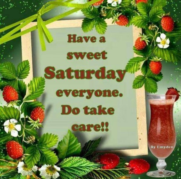 Have A Sweet Saturday Everyone