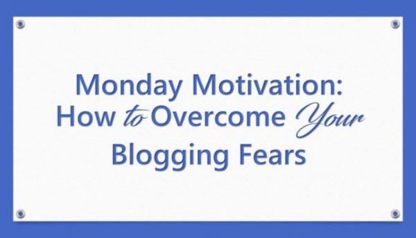 How to overcome your blogging fears